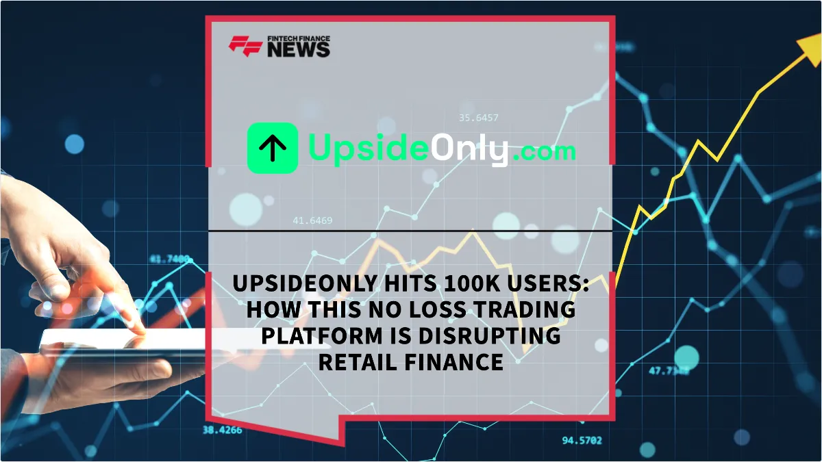 Press Release: UpsideOnly Hits 100K Users: How This No Loss Trading Platform is Disrupting Retail Finance | Featured Image by FF News
