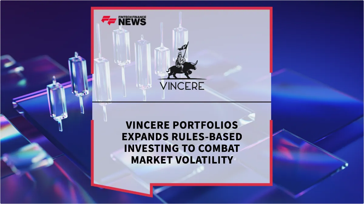 Press Release: Vincere Portfolios Expands Rules-Based Investing to Combat Market Volatility | Featured Image by FF News