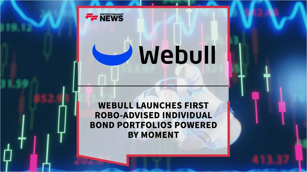 Press Release: Webull Launches First Robo-Advised Individual Bond Portfolios Powered by Moment | Featured Image by FF News