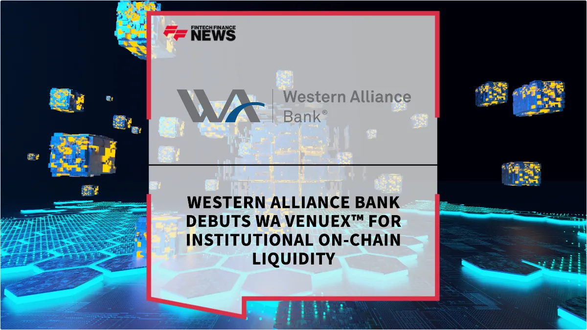 Press Release: Western Alliance Bank Debuts WA VenueX™ for Institutional On-Chain Liquidity | Featured Image by FF News