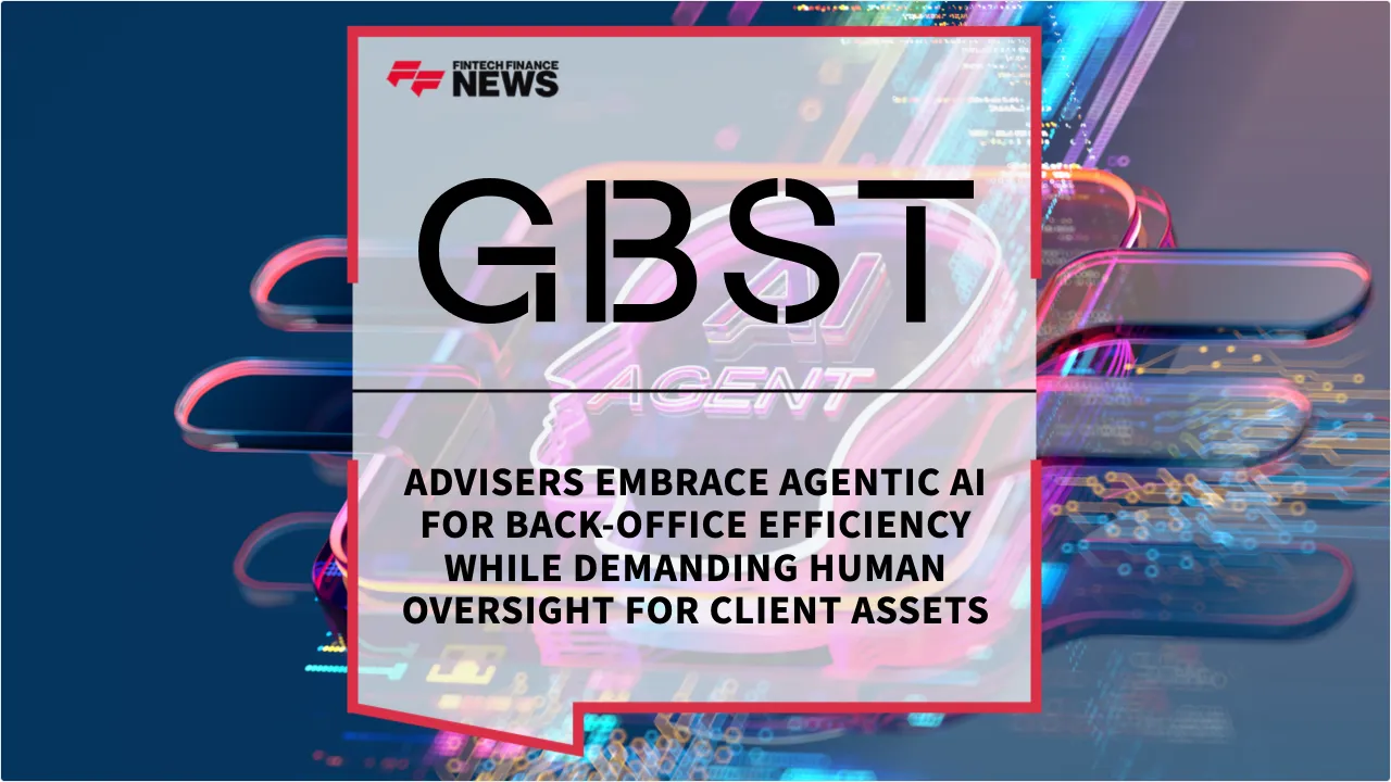 Press Release: Advisers Embrace Agentic AI for Back-Office Efficiency While Demanding Human Oversight for Client Assets | Featured Image by FF News