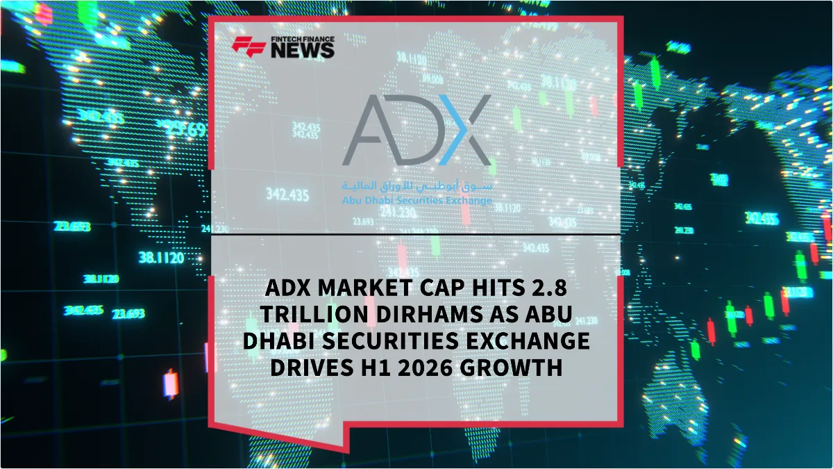 Press Release: ADX Market Cap Hits 2.8 Trillion Dirhams as Abu Dhabi Securities Exchange Drives H1 2026 Growth | Featured Image by FF News