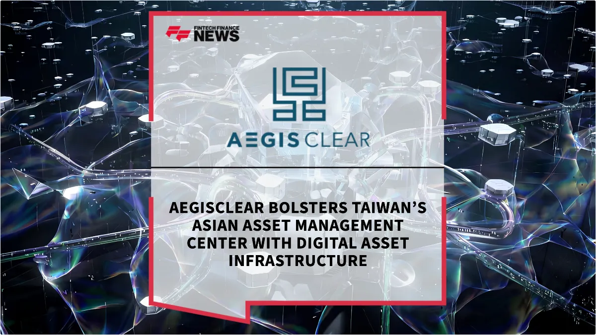 Press Release: AegisClear Bolsters Taiwan’s Asian Asset Management Center with Digital Asset Infrastructure | Featured Image by FF News