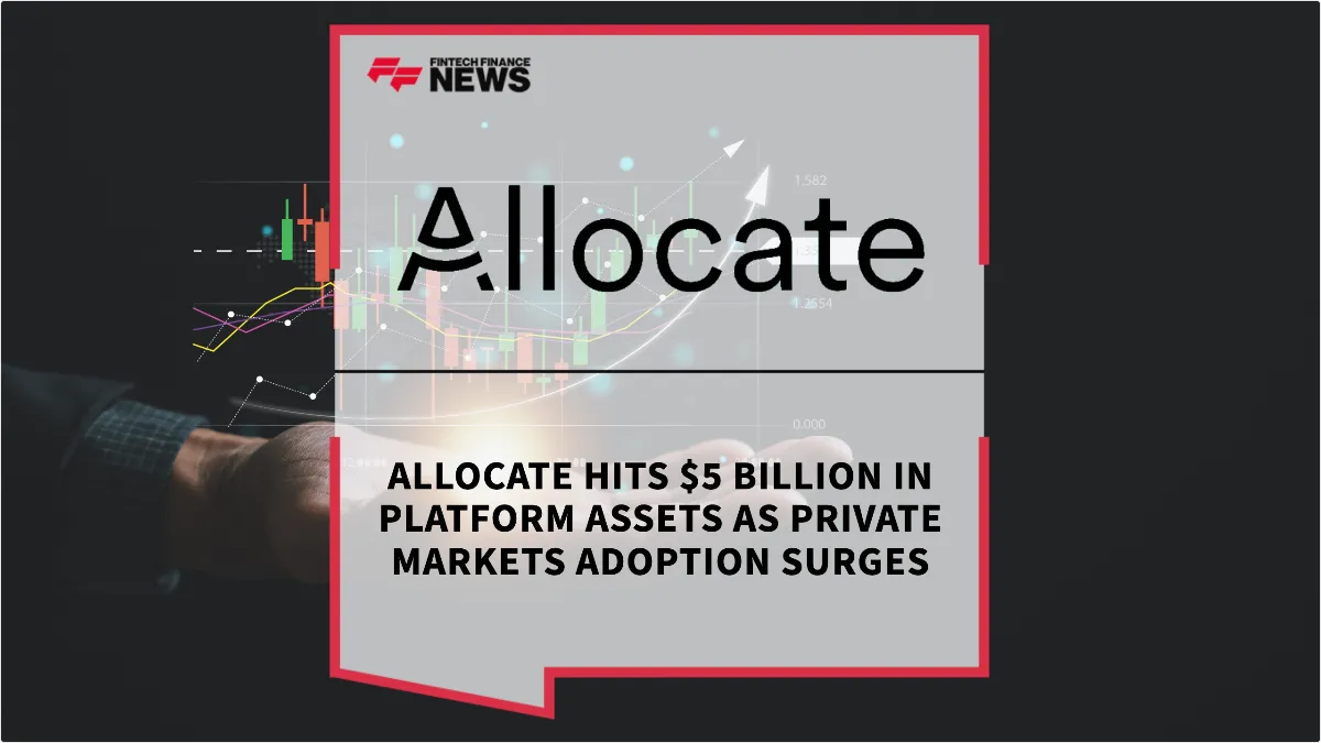 Press Release: Allocate Hits $5 Billion in Platform Assets as Private Markets Adoption Surges | Featured Image by FF News