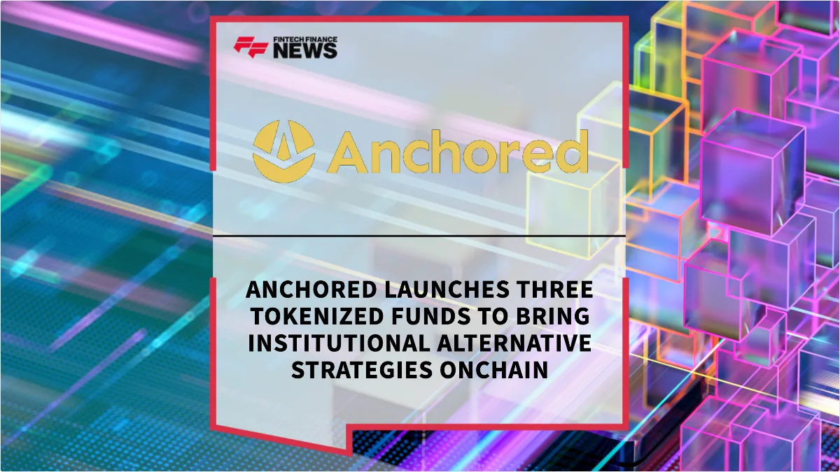Press Release: Anchored Launches Three Tokenized Funds to Bring Institutional Alternative Strategies Onchain | Featured Image by FF News