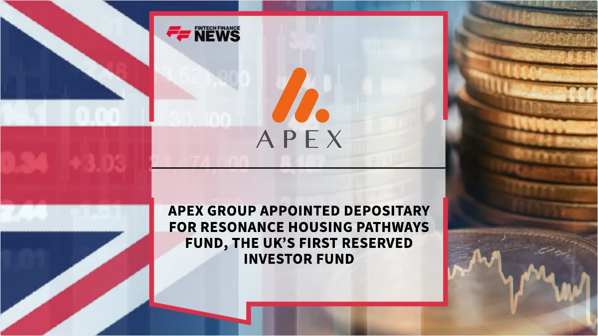 Press Release: Apex Group Appointed Depositary for Resonance Housing Pathways Fund, the UK’s First Reserved Investor Fund | Featured Image by FF News
