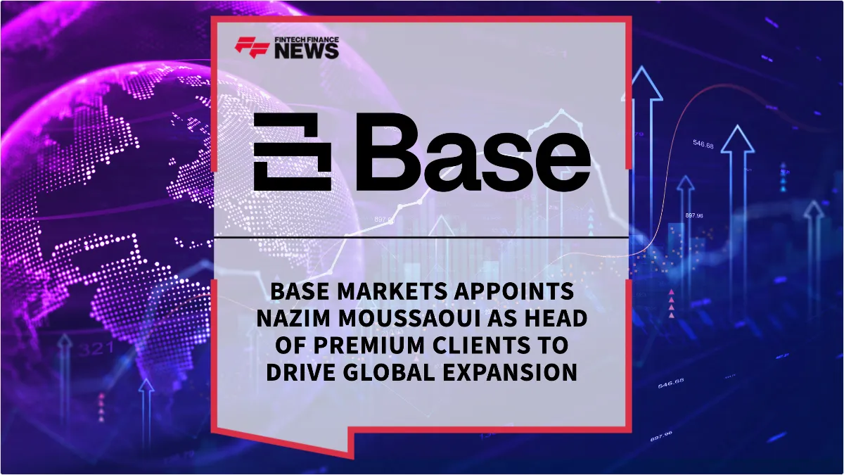 Press Release: Base Markets Appoints Nazim Moussaoui as Head of Premium Clients to Drive Global Expansion | Featured Image by FF News