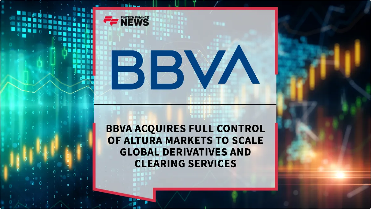 Press Release: BBVA Acquires Full Control of Altura Markets to Scale Global Derivatives and Clearing Services | Featured Image by FF News