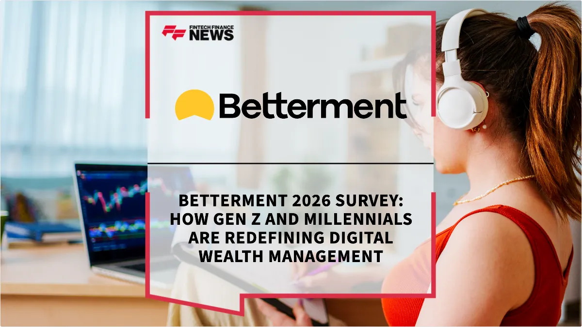 Press Release: Betterment 2026 Survey: How Gen Z and Millennials Are Redefining Digital Wealth Management | Featured Image by FF News