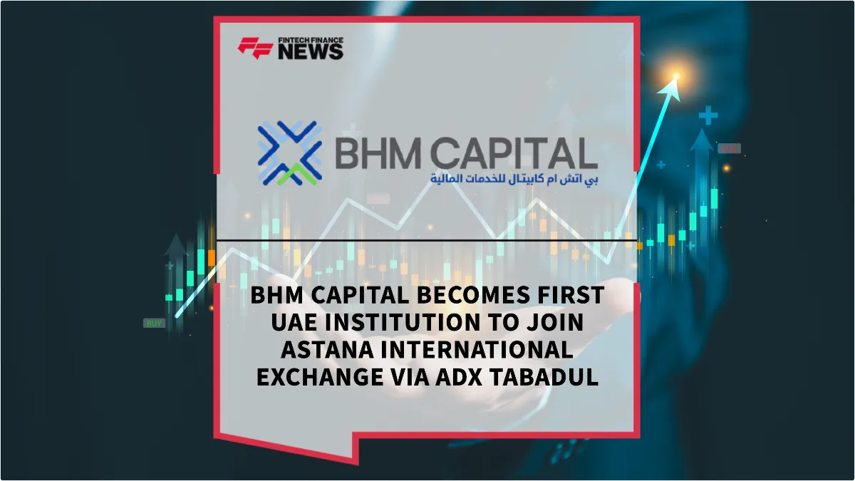 Press Release: BHM Capital Becomes First UAE Institution to Join Astana International Exchange via ADX Tabadul | Featured Image by FF News