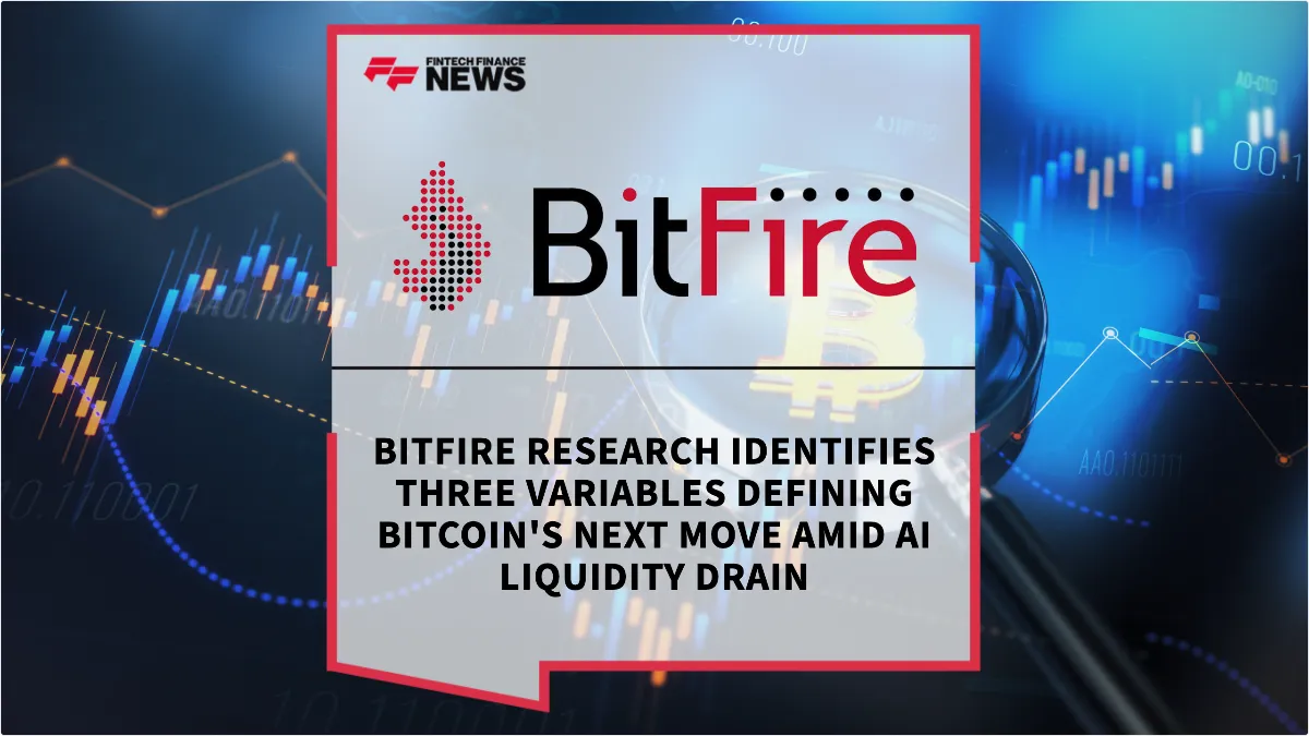 Press Release: Bitfire Research Identifies Three Variables Defining Bitcoin's Next Move Amid AI Liquidity Drain | Featured Image by FF News