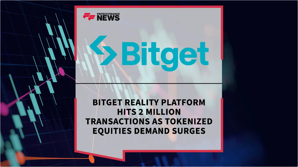 Press Release: Bitget Reality Platform Hits 2 Million Transactions as Tokenized Equities Demand Surges | Featured Image by FF News