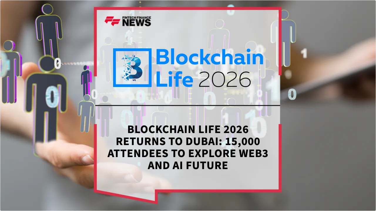 Press Release: Blockchain Life 2026 Returns to Dubai: 15,000 Attendees to Explore Web3 and AI Future | Featured Image by FF News