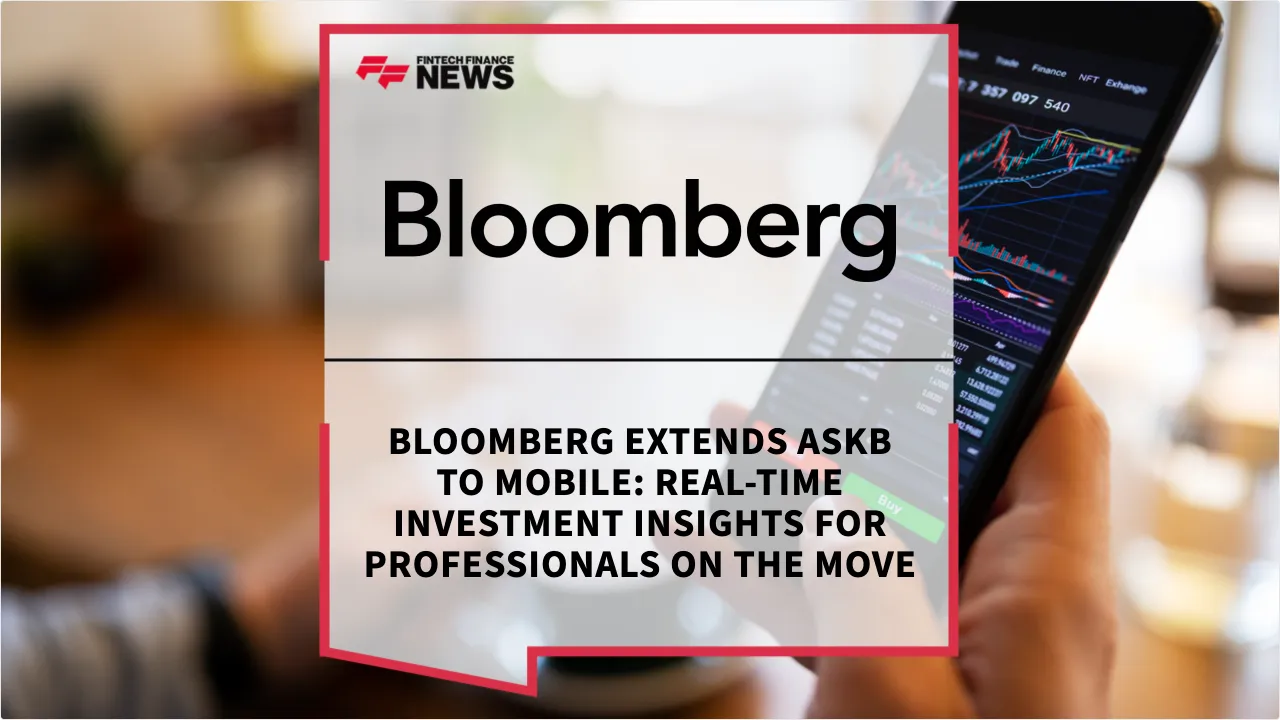 Press Release: Bloomberg Extends ASKB to Mobile: Real-Time Investment Insights for Professionals on the Move | Featured Image by FF News