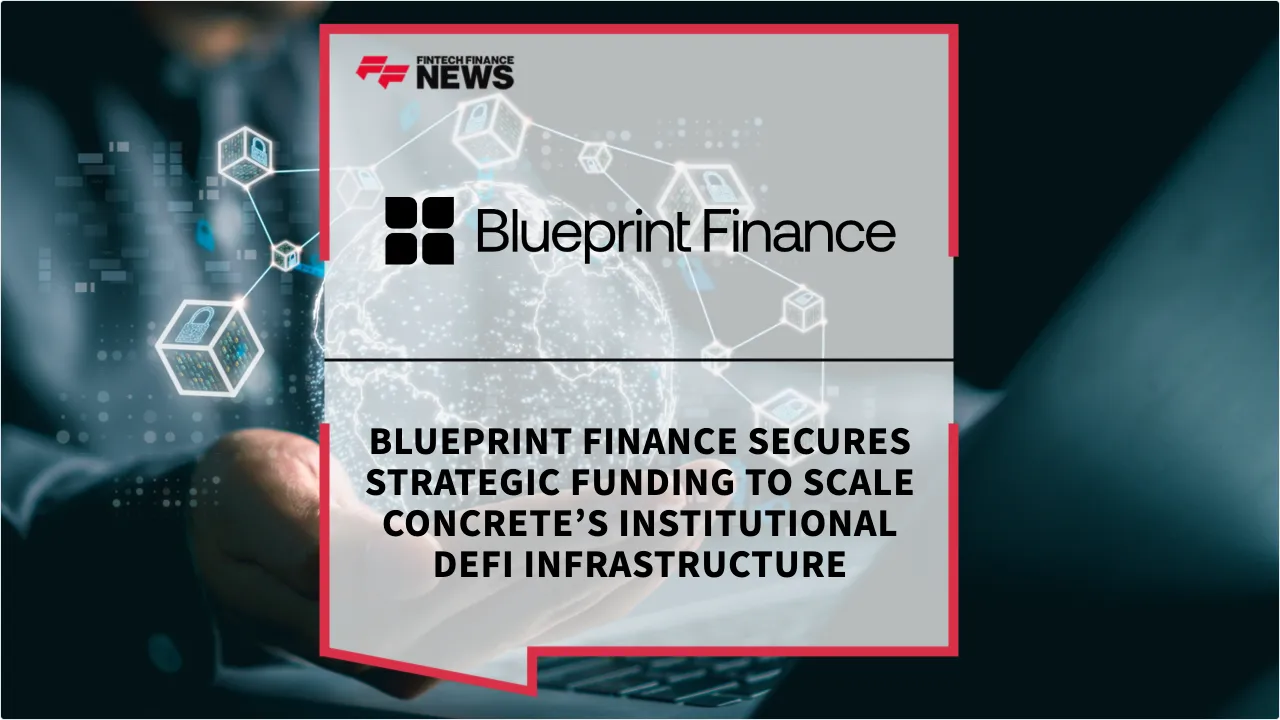 Press Release: Blueprint Finance Secures Strategic Funding to Scale Concrete’s Institutional DeFi Infrastructure | Featured Image by FF News