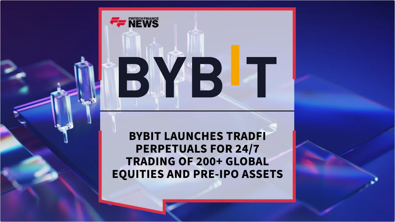 Press Release: Bybit Launches TradFi Perpetuals for 24/7 Trading of 200+ Global Equities and Pre-IPO Assets | Featured Image by FF News