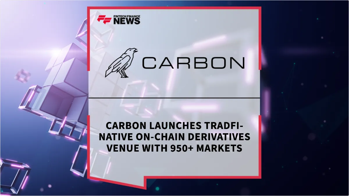 Press Release: Carbon Launches TradFi-Native On-Chain Derivatives Venue With 950+ Markets | Featured Image by FF News