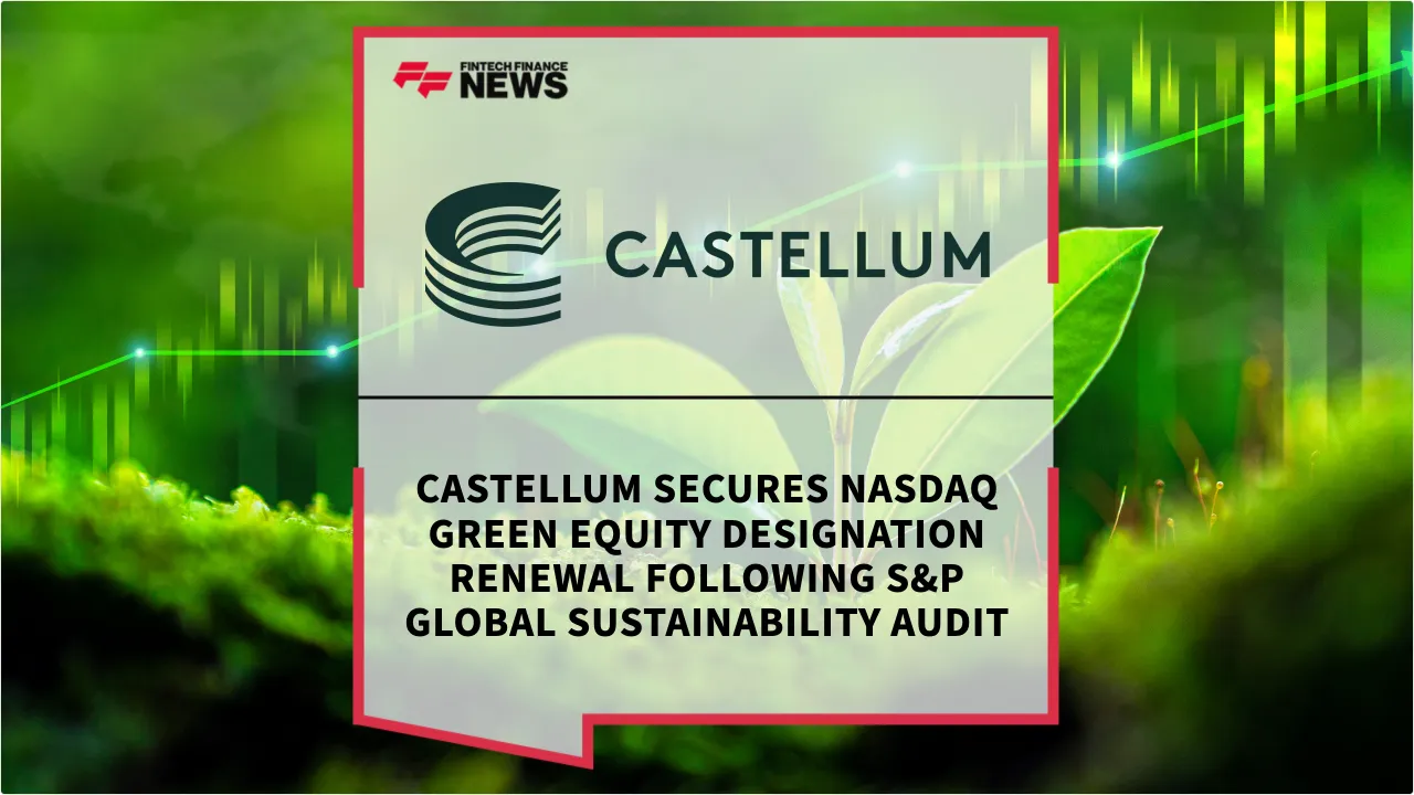 Press Release: Castellum Secures Nasdaq Green Equity Designation Renewal Following S&P Global Sustainability Audit | Featured Image by FF News
