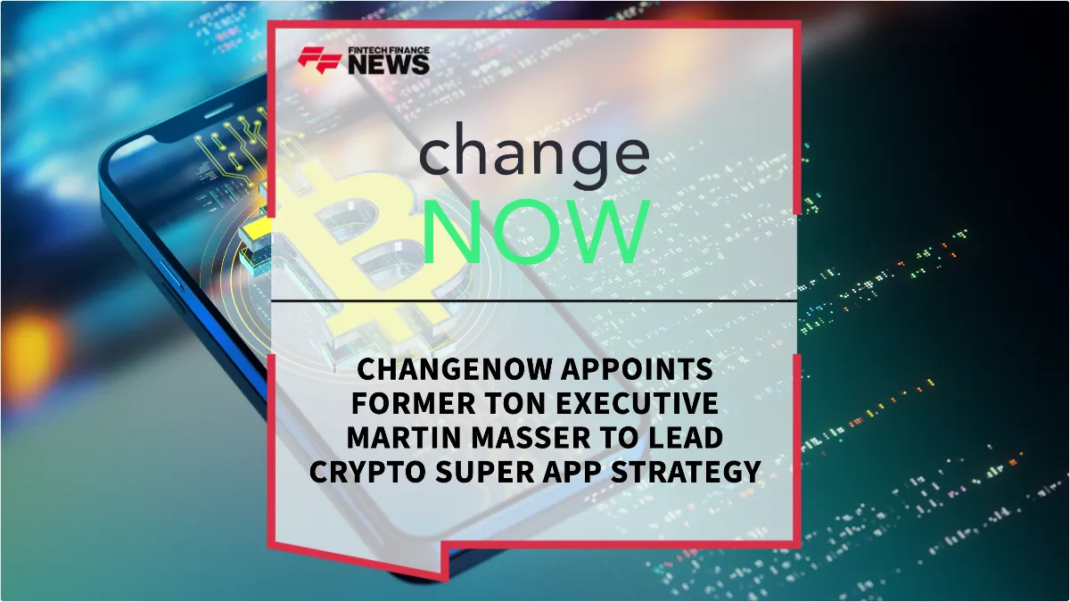 Press Release: ChangeNOW Appoints Former TON Executive Martin Masser to Lead Crypto Super App Strategy | Featured Image by FF News
