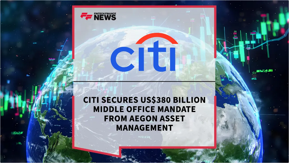 Press Release: Citi Secures US$380 Billion Middle Office Mandate from Aegon Asset Management | Featured Image by FF News
