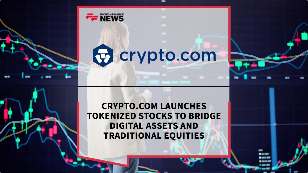 Press Release: Crypto.com Launches Tokenized Stocks to Bridge Digital Assets and Traditional Equities | Featured Image by FF News