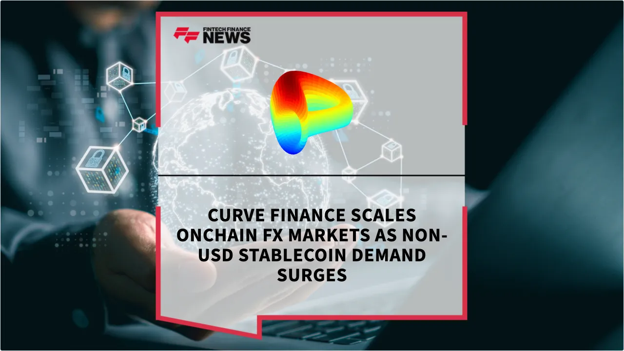 Press Release: Curve Finance Scales Onchain FX Markets as Non-USD Stablecoin Demand Surges | Featured Image by FF News