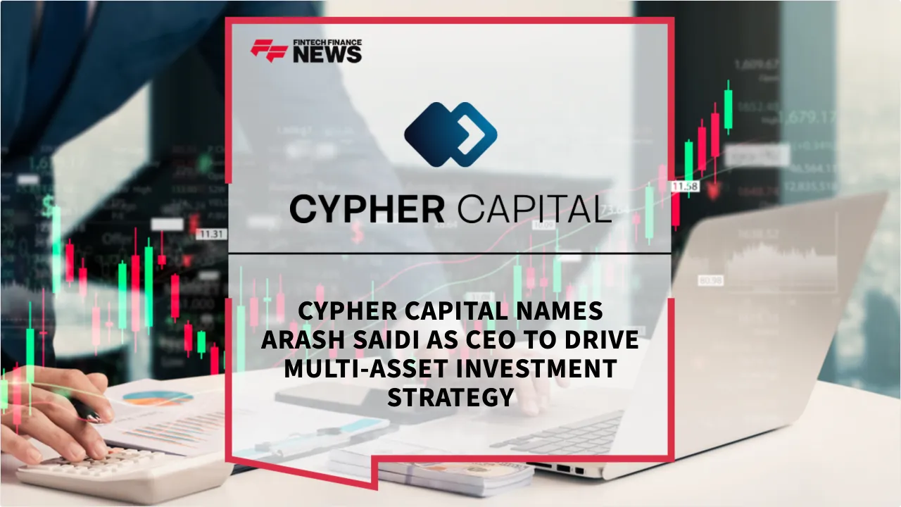Press Release: Cypher Capital Names Arash Saidi as CEO to Drive Multi-Asset Investment Strategy | Featured Image by FF News
