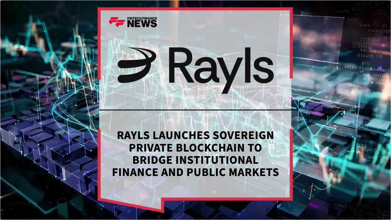 Press Release: Rayls Launches Sovereign Private Blockchain to Bridge Institutional Finance and Public Markets | Featured Image by FF News
