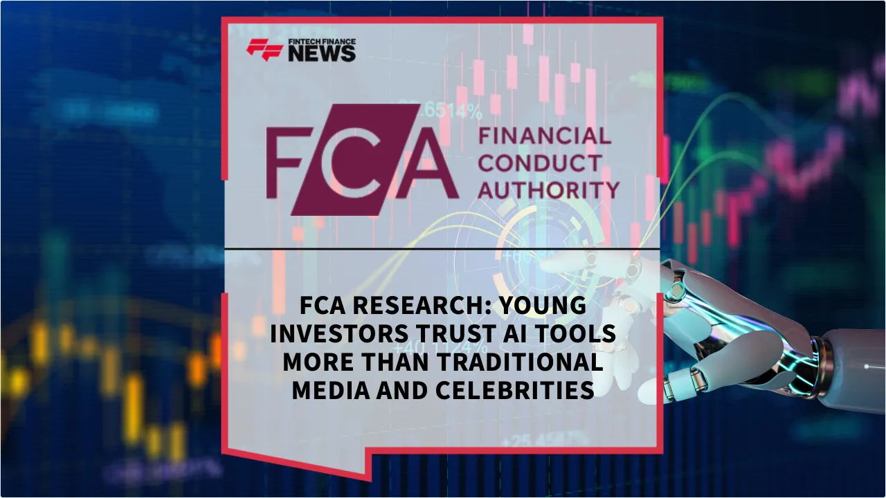 Press Release: FCA Research: Young Investors Trust AI Tools More Than Traditional Media and Celebrities | Featured Image by FF News