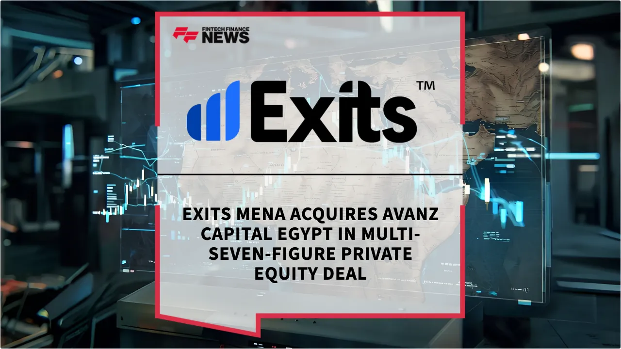 Press Release: Exits MENA Acquires Avanz Capital Egypt in Multi-Seven-Figure Private Equity Deal | Featured Image by FF News
