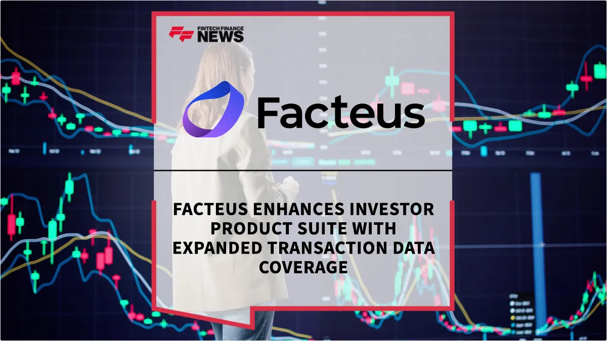 Press Release: Facteus Enhances Investor Product Suite with Expanded Transaction Data Coverage | Featured Image by FF News