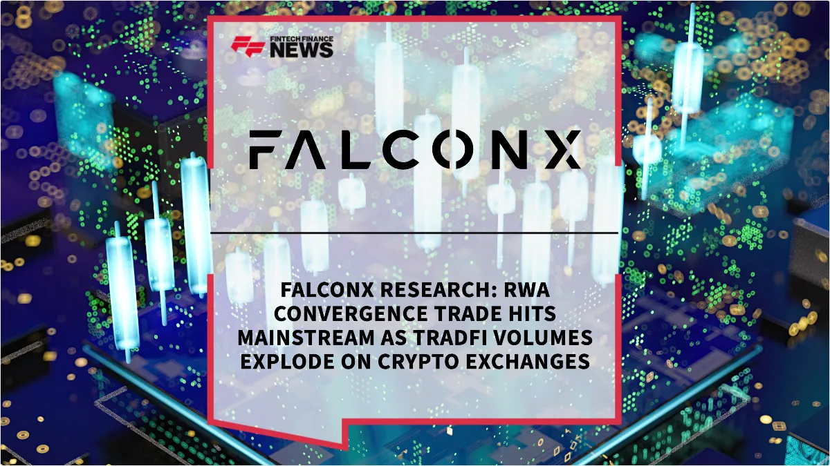 Press Release: FalconX Research: RWA Convergence Trade Hits Mainstream as TradFi Volumes Explode on Crypto Exchanges | Featured Image by FF News