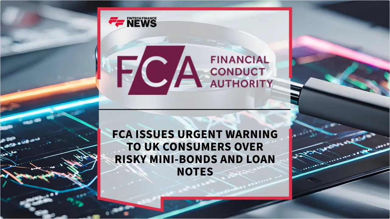 Press Release: FCA Issues Urgent Warning to UK Consumers Over Risky Mini-Bonds and Loan Notes | Featured Image by FF News