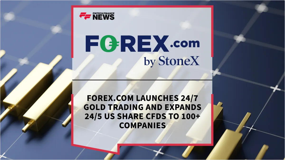 Press Release: FOREX.com Launches 24/7 Gold Trading and Expands 24/5 US Share CFDs to 100+ Companies | Featured Image by FF News