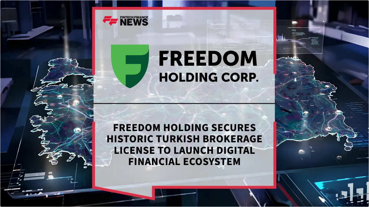 Press Release: Freedom Holding Secures Historic Turkish Brokerage License to Launch Digital Financial Ecosystem | Featured Image by FF News