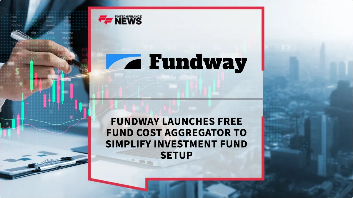 Press Release: Fundway Launches Free Fund Cost Aggregator to Simplify Investment Fund Setup | Featured Image by FF News