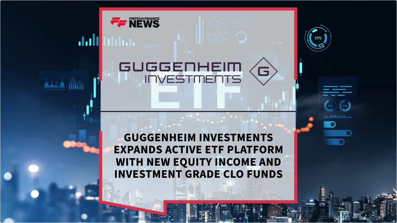 Press Release: Guggenheim Investments Expands Active ETF Platform with New Equity Income and Investment Grade CLO Funds | Featured Image by FF News