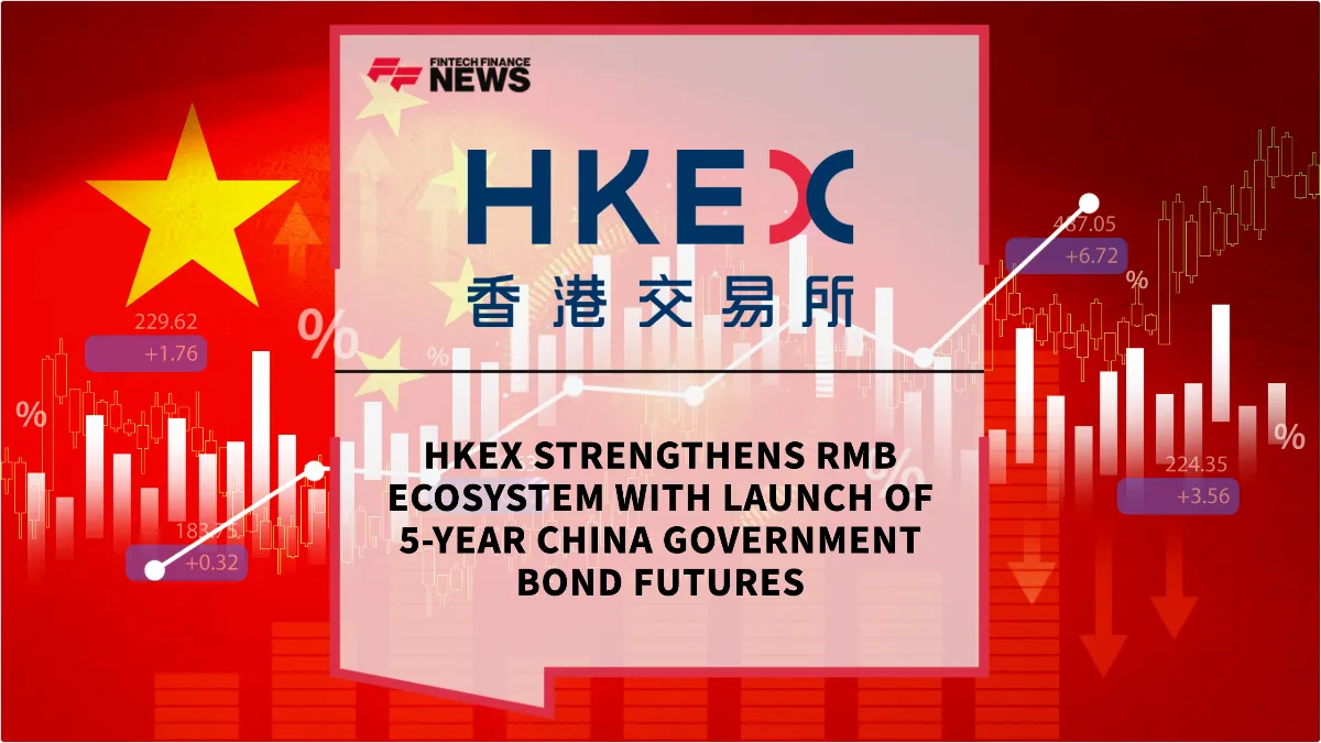 Press Release: HKEX Strengthens RMB Ecosystem with Launch of 5-Year China Government Bond Futures | Featured Image by FF News