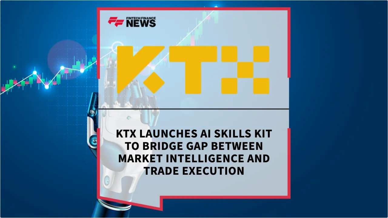 Press Release: KTX Launches AI Skills Kit to Bridge Gap Between Market Intelligence and Trade Execution | Featured Image by FF News