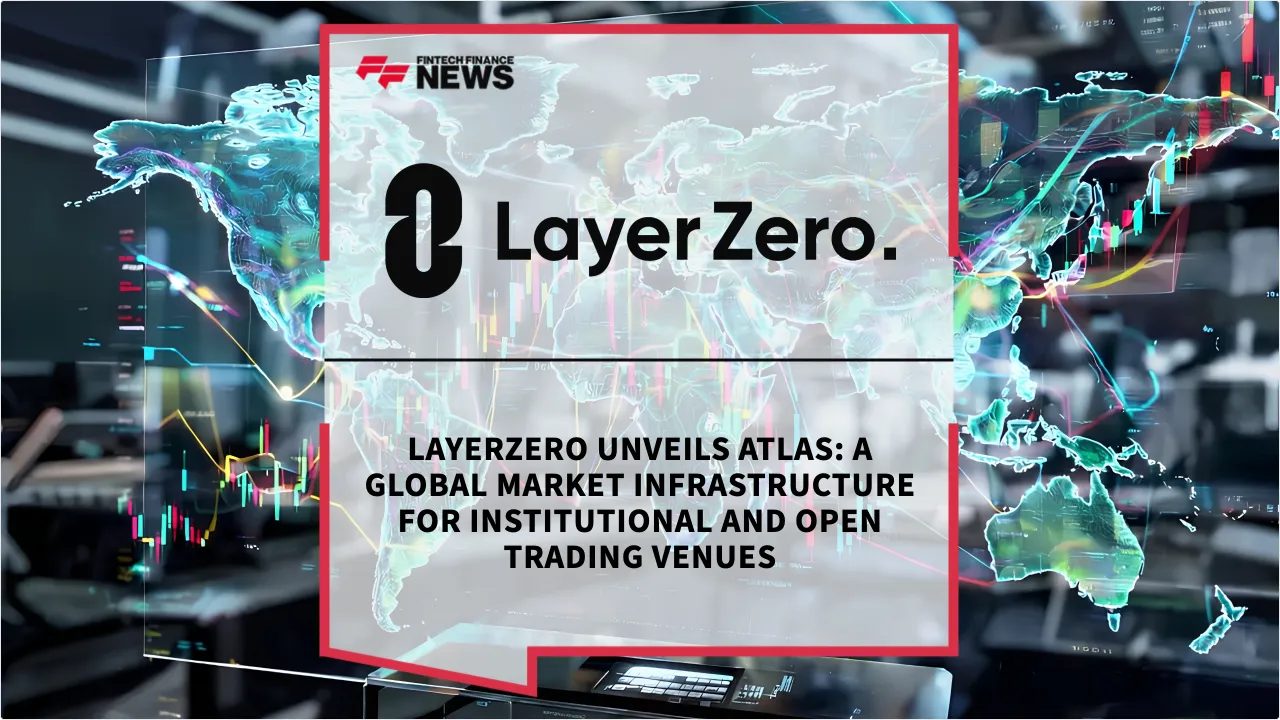 Press Release: LayerZero Unveils ATLAS: A Global Market Infrastructure for Institutional and Open Trading Venues | Featured Image by FF News