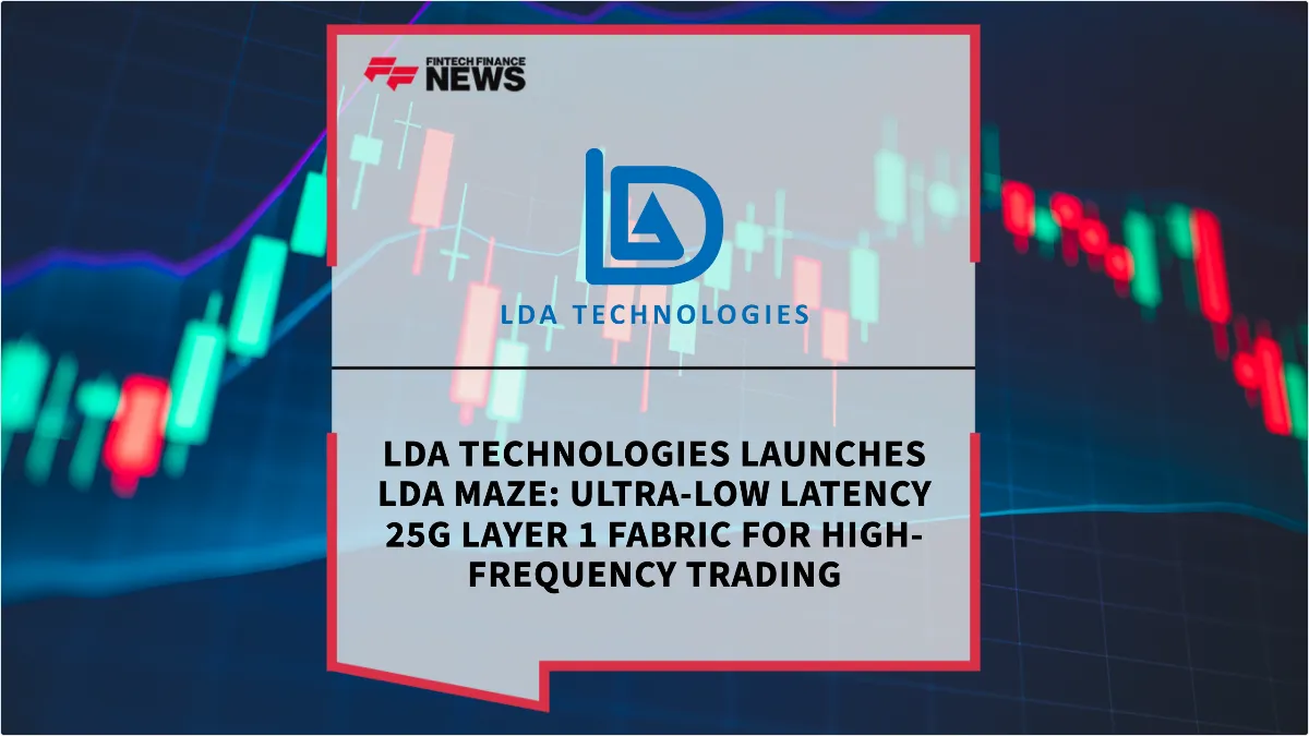 Press Release: LDA Technologies Launches LDA Maze: Ultra-Low Latency 25G Layer 1 Fabric for High-Frequency Trading | Featured Image by FF News