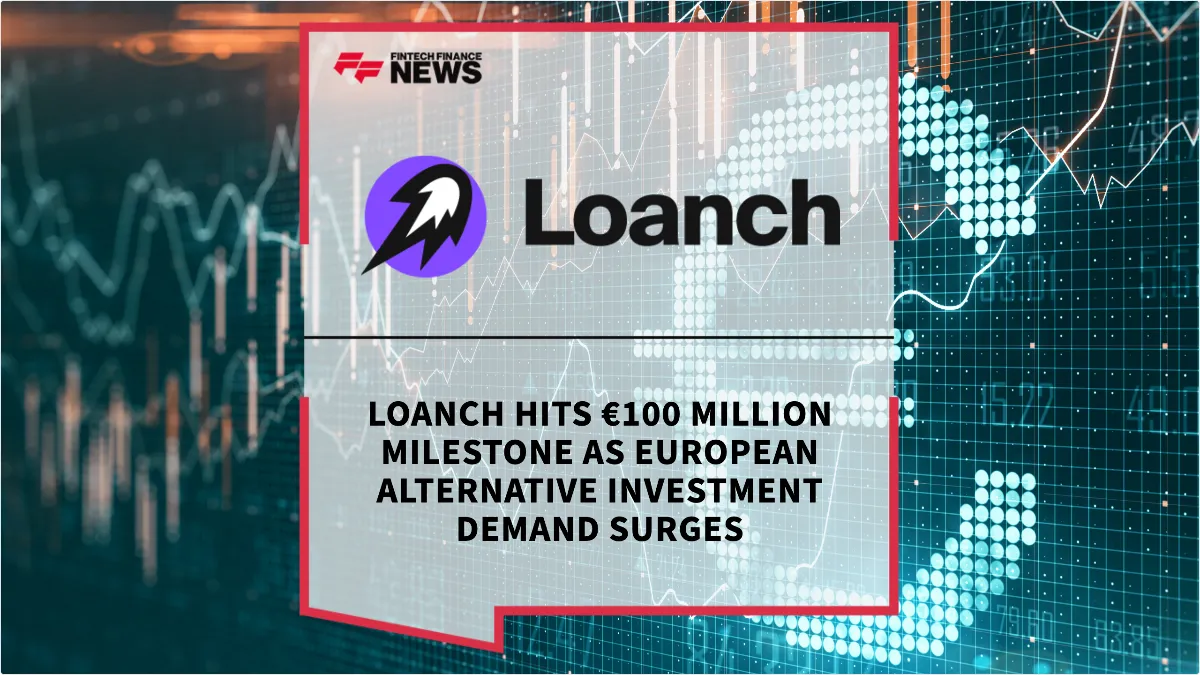 Press Release: Loanch Hits €100 Million Milestone as European Alternative Investment Demand Surges | Featured Image by FF News