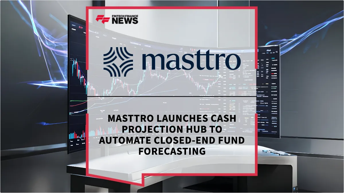 Press Release: Masttro Launches Cash Projection Hub to Automate Closed-End Fund Forecasting | Featured Image by FF News