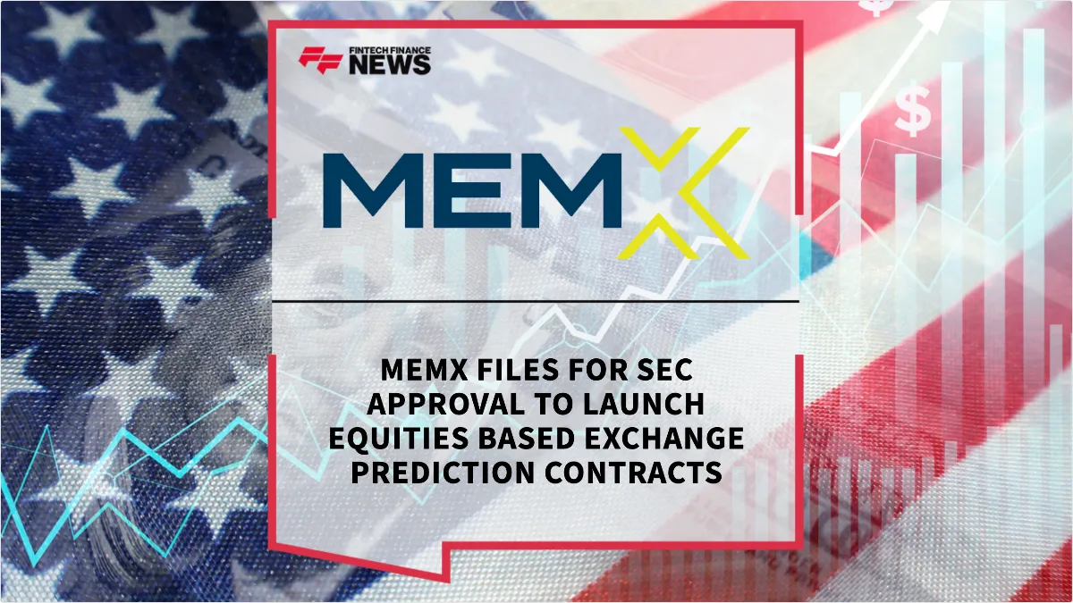 Press Release: MEMX Files for SEC Approval to Launch Equities Based Exchange Prediction Contracts | Featured Image by FF News