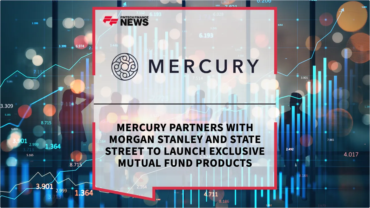 Press Release: Mercury Partners with Morgan Stanley and State Street to Launch Exclusive Mutual Fund Products | Featured Image by FF News