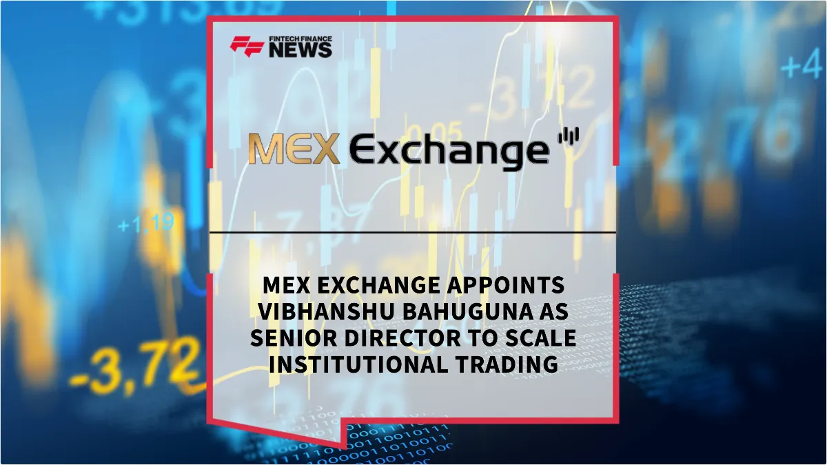 Press Release: MEX Exchange Appoints Vibhanshu Bahuguna as Senior Director to Scale Institutional Trading | Featured Image by FF News