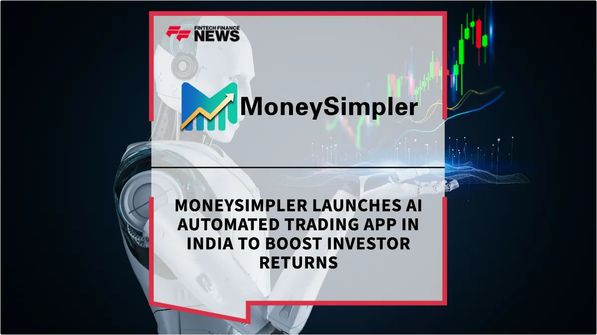 Press Release: MoneySimpler Launches AI Automated Trading App in India to Boost Investor Returns | Featured Image by FF News