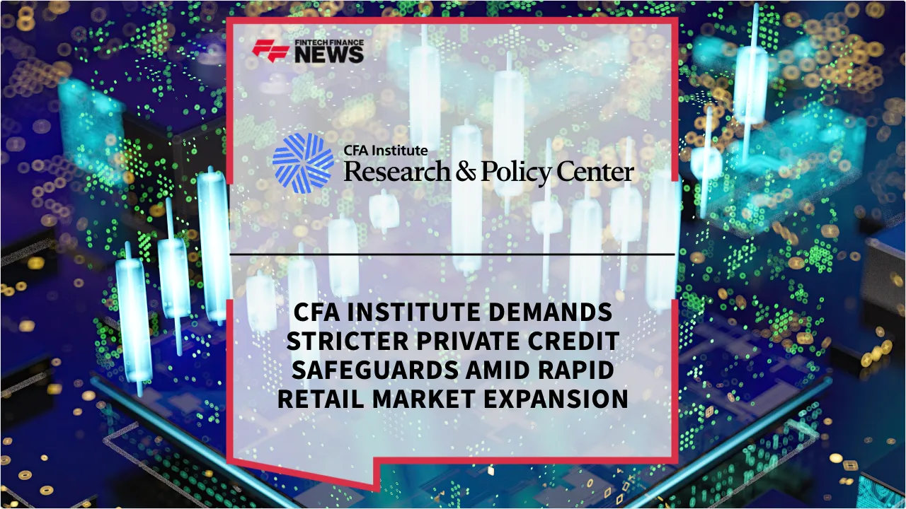 Press Release: CFA Institute Demands Stricter Private Credit Safeguards Amid Rapid Retail Market Expansion | Featured Image by FF News