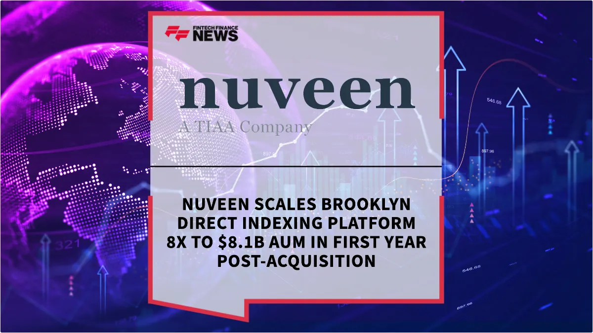 Press Release: Nuveen Scales Brooklyn Direct Indexing Platform 8x to $8.1B AUM in First Year Post-Acquisition | Featured Image by FF News