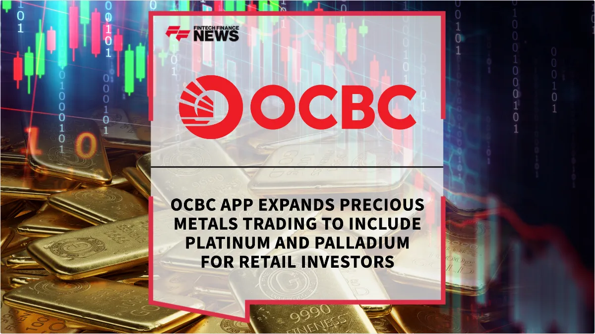 Press Release: OCBC App Expands Precious Metals Trading to Include Platinum and Palladium for Retail Investors | Featured Image by FF News